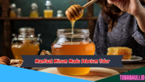 Manfaat Minum Madu Sebelum Tidur