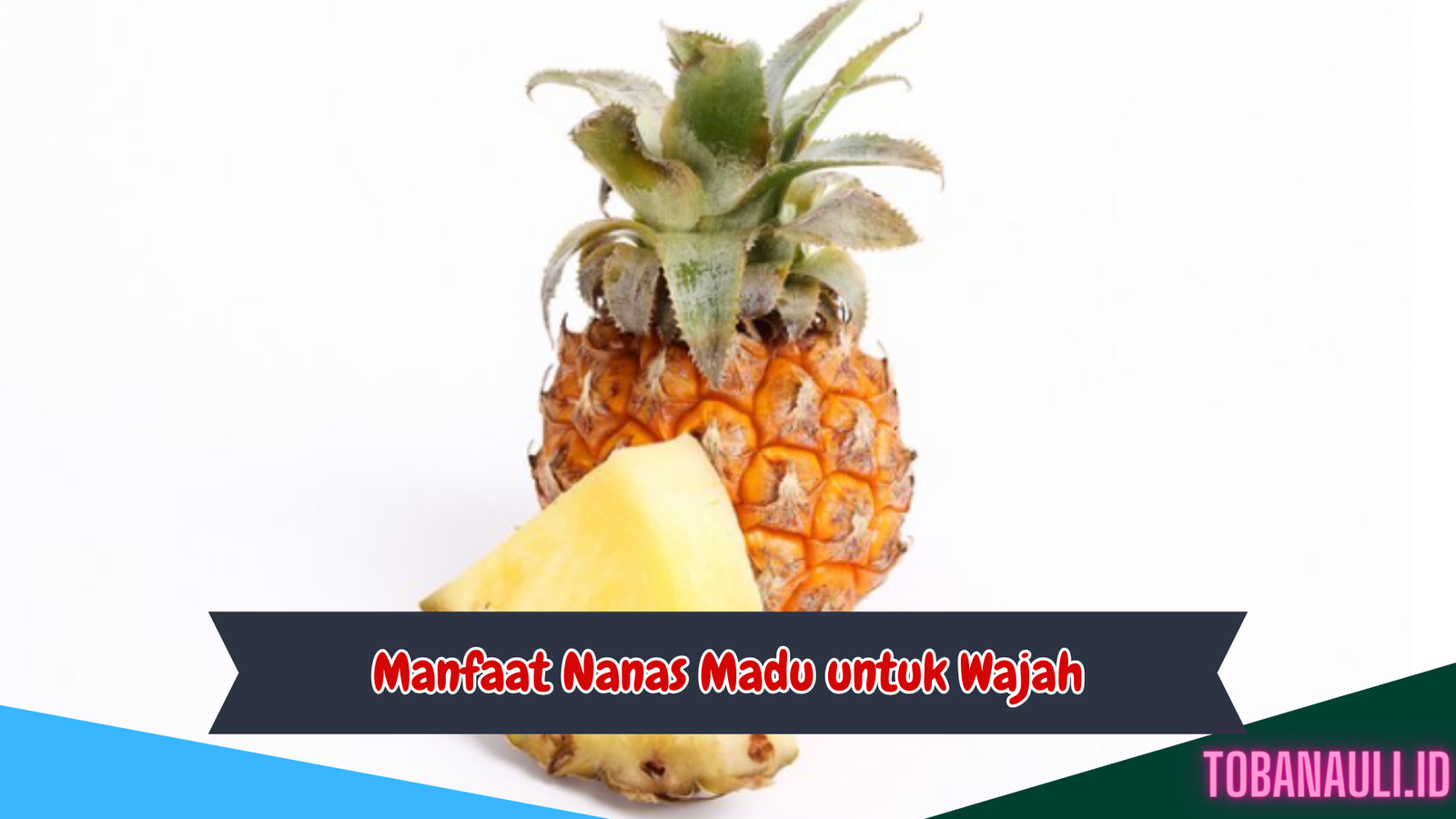 Manfaat Nanas Madu untuk Wajah