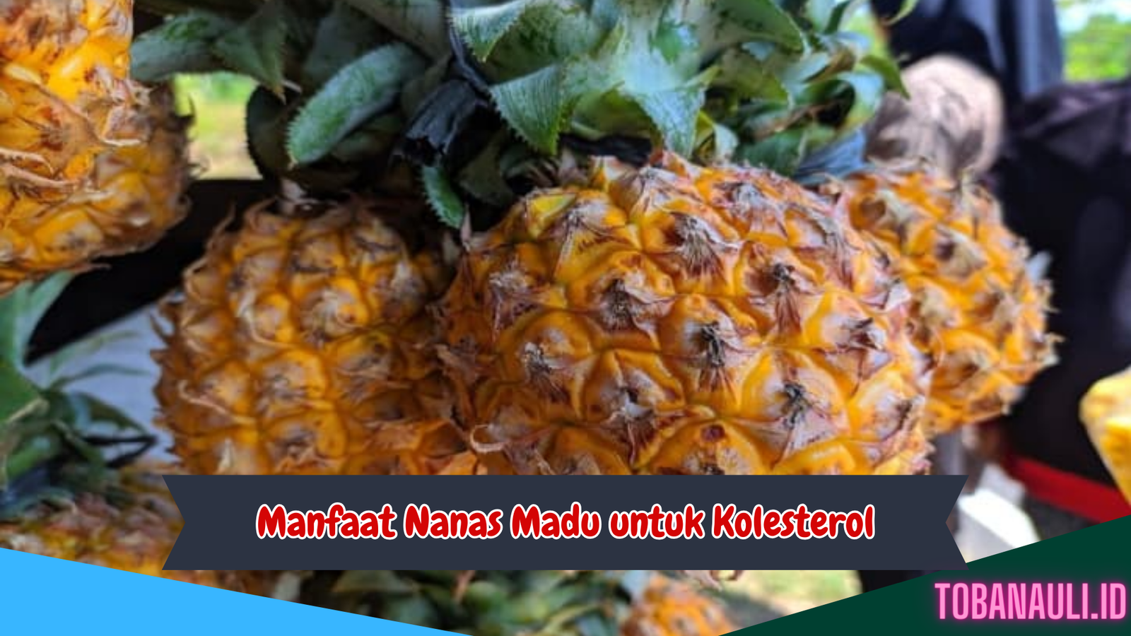 Manfaat Nanas Madu untuk Kolesterol