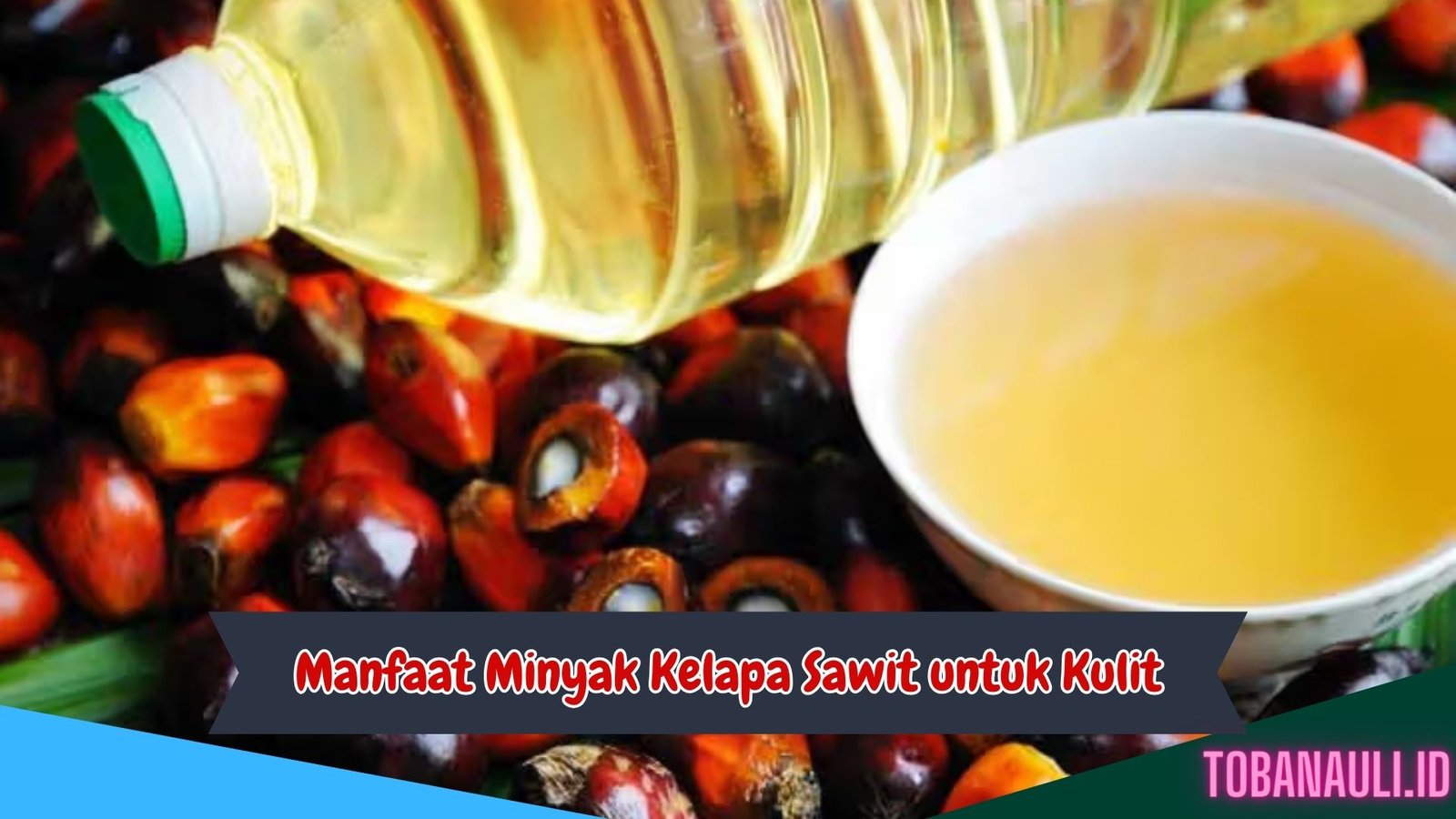 Manfaat Minyak Kelapa Sawit untuk Kulit