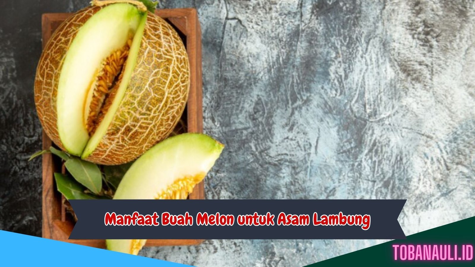 Manfaat Buah Melon untuk Asam Lambung